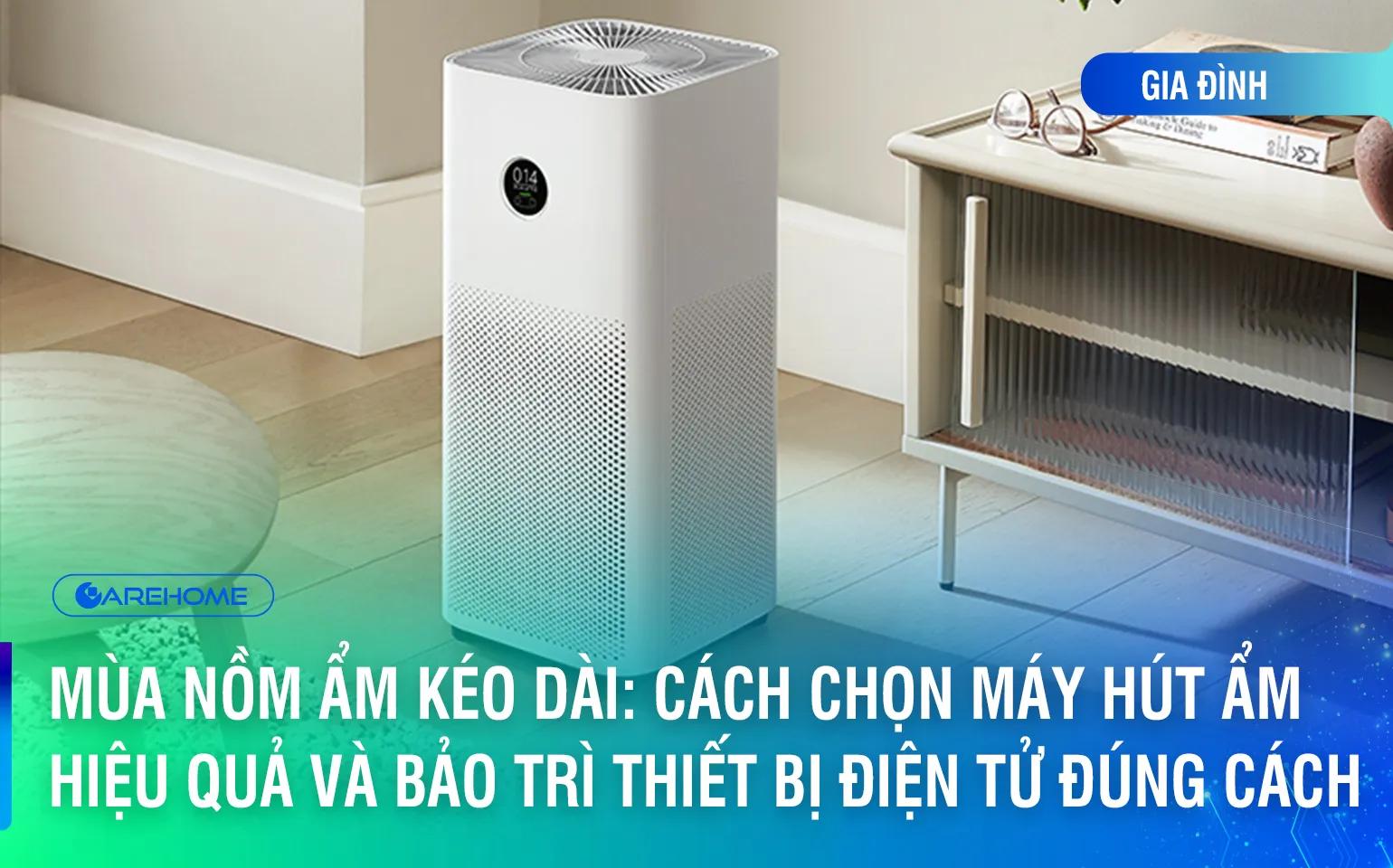 Mùa Nồm Ẩm Kéo Dài: Cách Chọn Máy Hút Ẩm Hiệu Quả và Bảo Trì Thiết Bị Điện Tử Đúng Cách