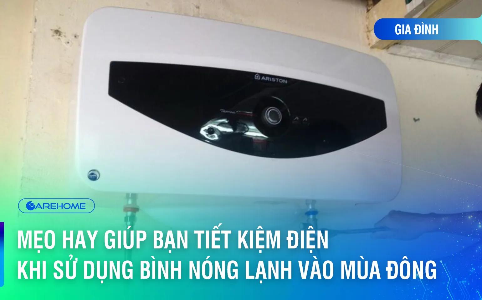 Mẹo Hay Giúp Bạn Tiết Kiệm Điện Khi Sử Dụng Bình Nóng Lạnh Vào Mùa Đông